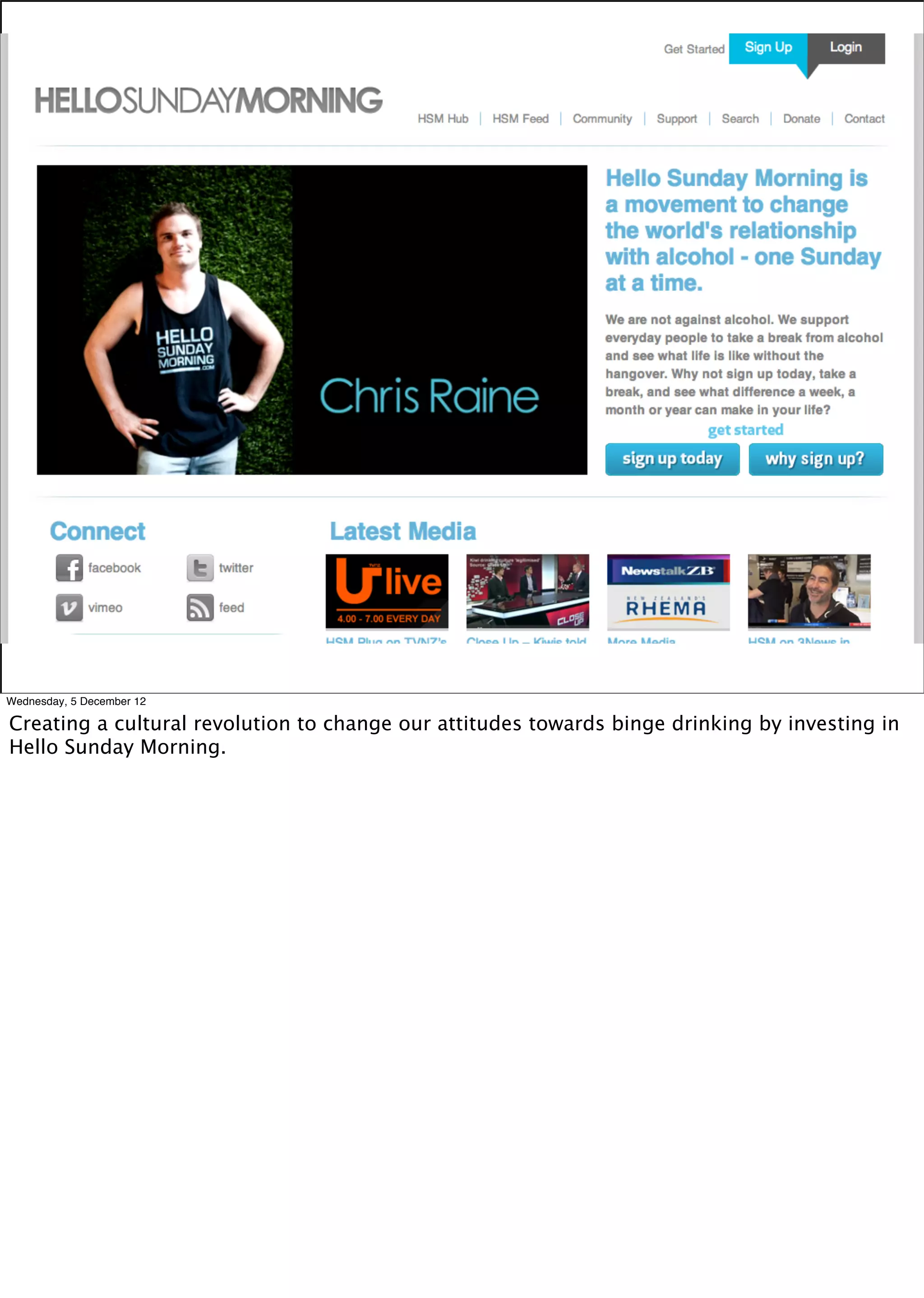 Wednesday, 5 December 12

Creating a cultural revolution to change our attitudes towards binge drinking by investing in
Hello Sunday Morning.
 