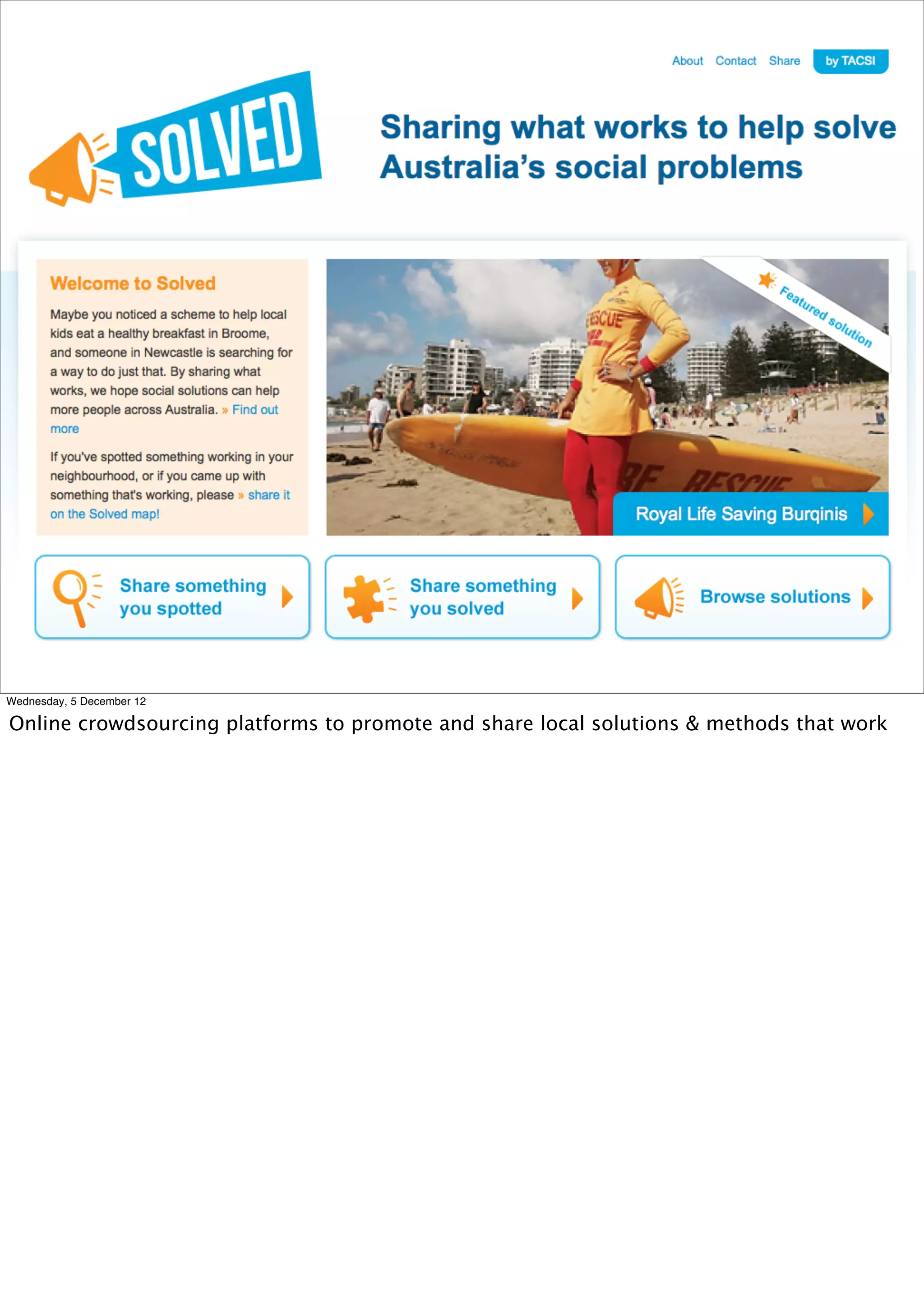 Wednesday, 5 December 12

Online crowdsourcing platforms to promote and share local solutions & methods that work
 