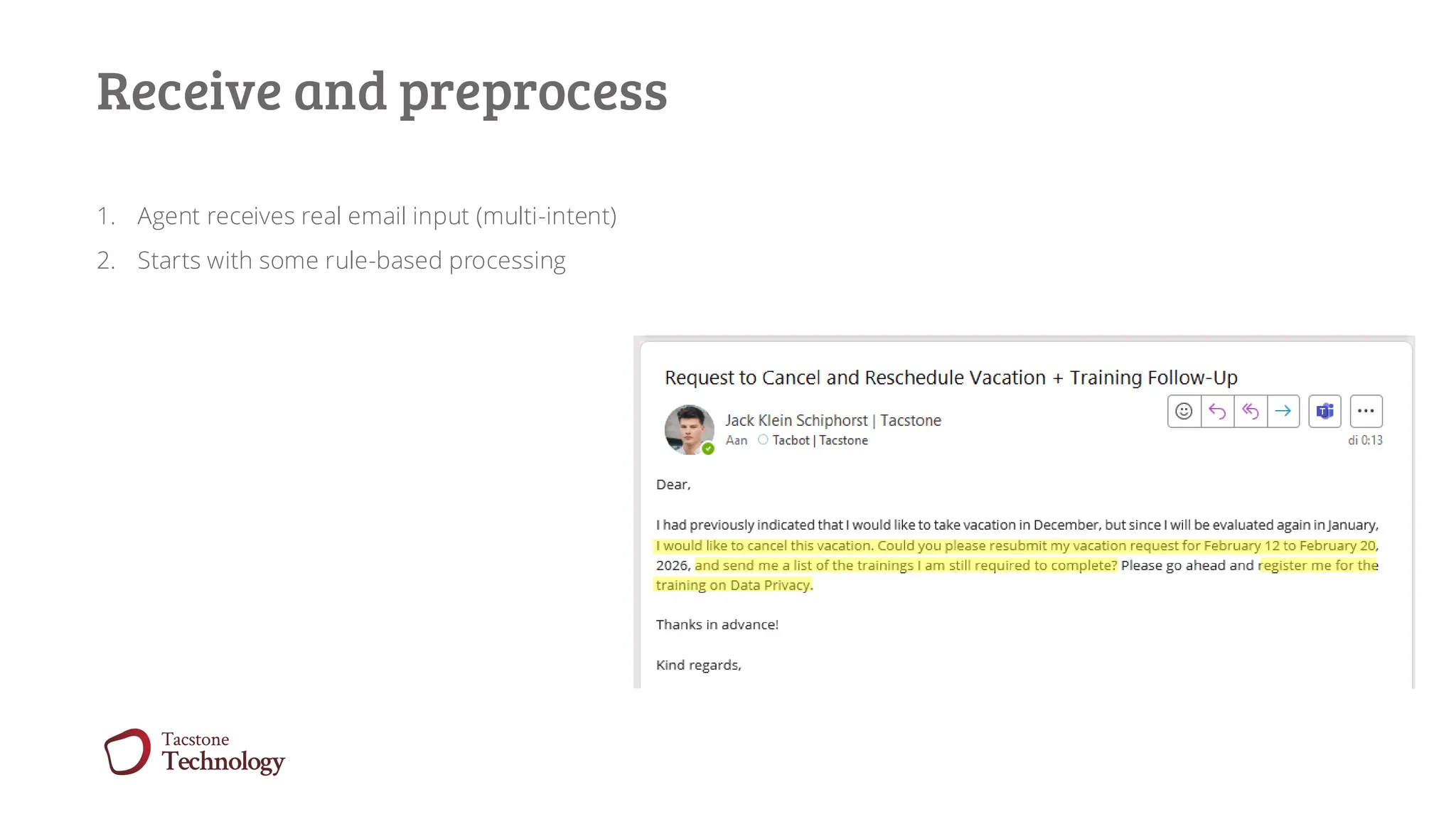 Receive and preprocess
1. Agent receives real email input (multi-intent)
2. Starts with some rule-based processing
 