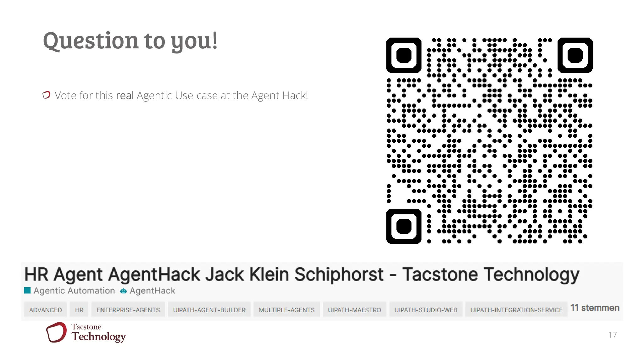 17
Question to you!
Vote for this real Agentic Use case at the Agent Hack!
 