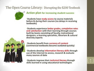 TheOpenCourseLibrary: Disruptingthe$200Textbook
Action plan for increasing student success
•Students have ready access to ...