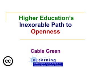   Higher Education’s Inexorable Path to Openness Cable Green 