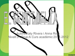 Autors:Katy Rivera i Anna Roig  Nivell:3 er  Grup:A Curs acadèmic:2011-2012 