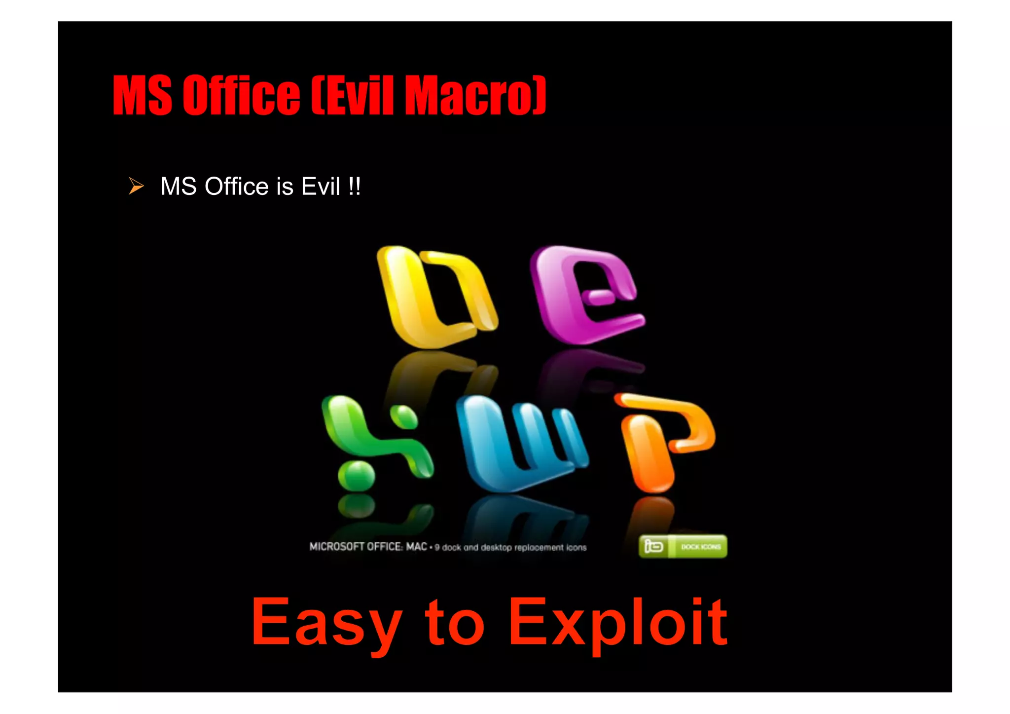 MS Office (Evil Macro)!
  MS Office is Evil !!
 