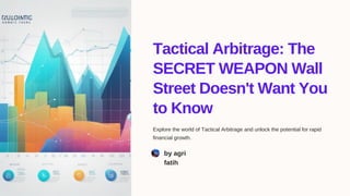 Tactical Arbitrage: The
SECRET WEAPON Wall
Street Doesn't Want You
to Know
Explore the world of Tactical Arbitrage and unlock the potential for rapid
financial growth.
by agri
fatih
 