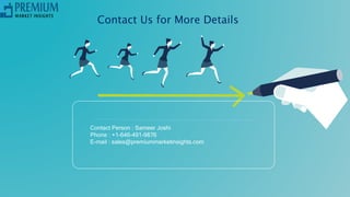 Contact Us for More Details
Contact Person : Sameer Joshi
Phone : +1-646-491-9876
E-mail : sales@premiummarketinsights.com
 