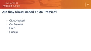17
• Cloud-based
• On Premise
• Both
• Unsure
Are they Cloud-Based or On Premise?
 