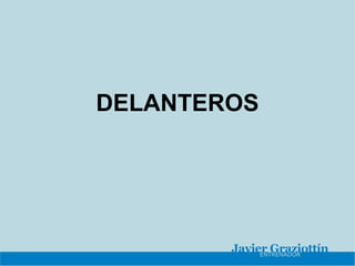 DELANTEROS
 