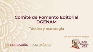 Comité de Fomento Editorial
DGENAM
Táctica y estrategia
Dr. Eusebio Olvera Reyes
 
