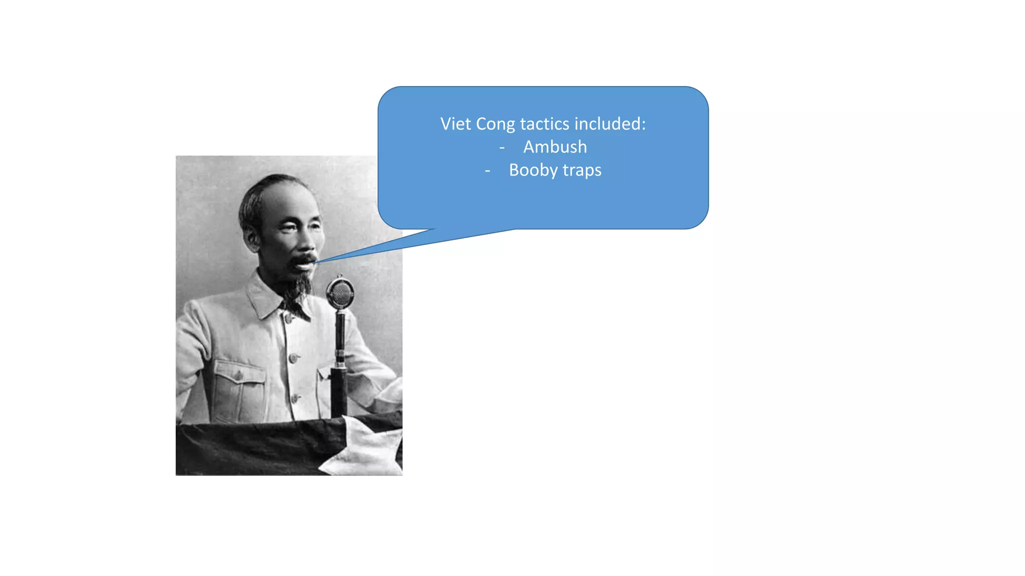 Viet Cong tactics included:
- Ambush
- Booby traps
 