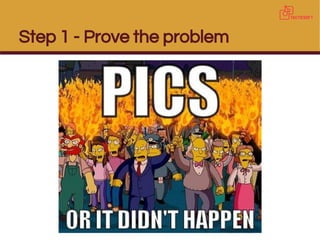 Step 1 - Prove the problem
 