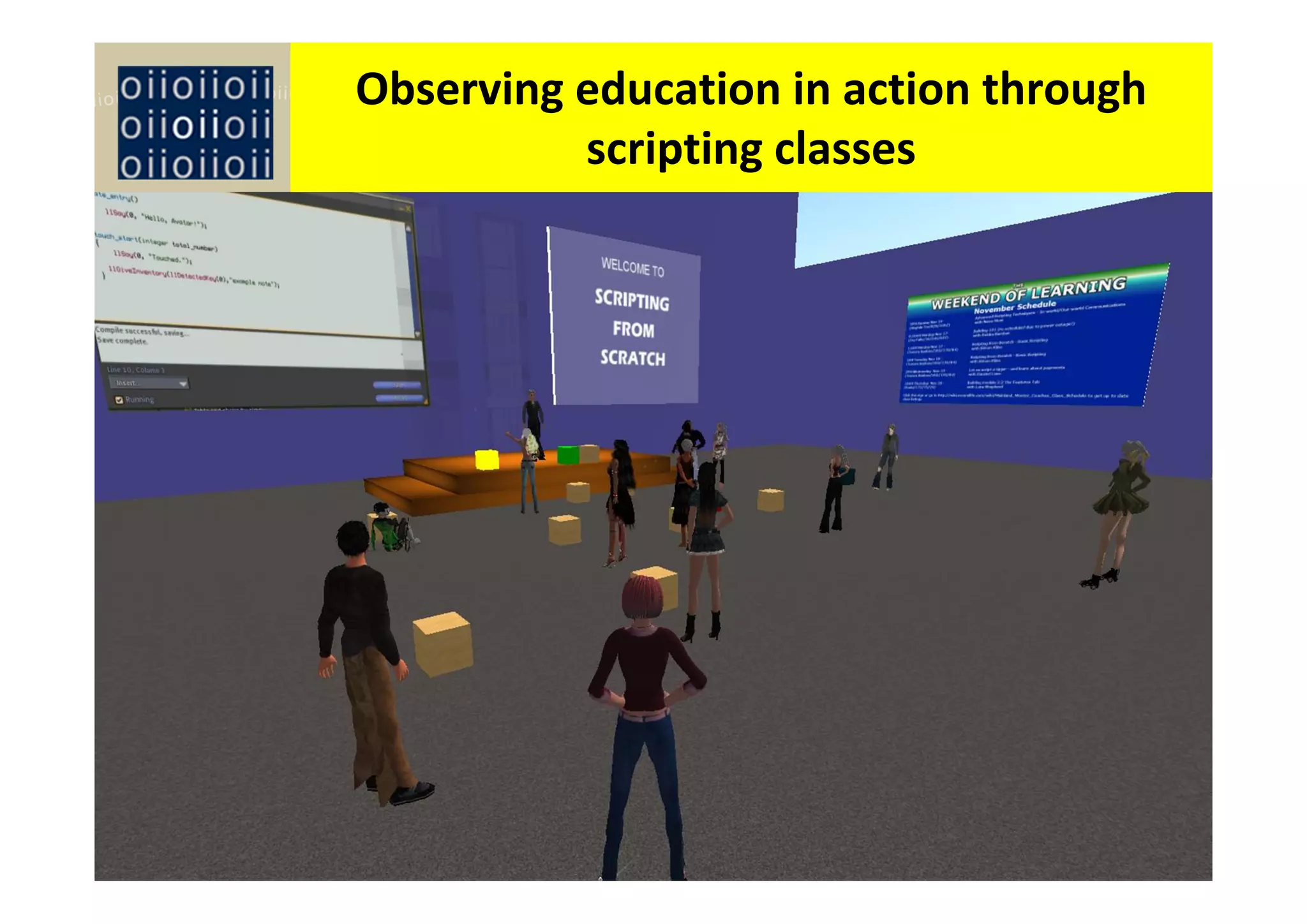 Observing education in action through 
          scripting classes
 