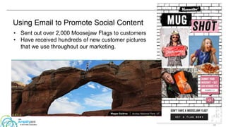 #ibmamplify
© 2015 IBM Corporation 28
Using Email to Promote Social Content
• Sent out over 2,000 Moosejaw Flags to custom...