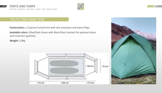 START BACKNEXTTENTS AND TARPS
RECOVERY · ONE MAN · TWO MAN · 4-6 MAN · TARP · RESCUE COVER
TACT2 TWO MAN TENT
Construction: a 2 person tunnel tent with two entrances and storm flaps.
Available colors: Olive/Dark Green with Black floor (contact for optional colors
and minimum quantity)
Weight: 5,0kg
 