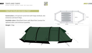 START BACKNEXTTENTS AND TARPS
RECOVERY · ONE MAN · TWO MAN · 4-6 MAN · TARP · RESCUE COVER
TACT>6 FOUR-SIX MAN TENT
Construction: a 4-6 person tunnel tent with large vestibule, two
entrances and storm flaps.
Available colors: Olive/Dark Green with Black floor (contact for
optional colors and minimum quantity)
Weight: 7,5kg
 