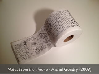 Notes From the Throne - Michel Gondry (2009)
 