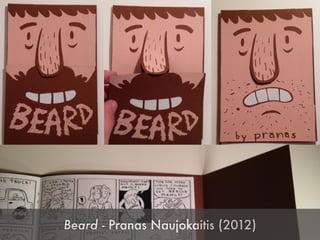 Beard - Pranas Naujokaitis (2012)
 