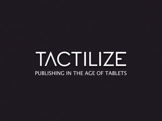 PUBLISHING IN THE AGE OF TABLETS
 