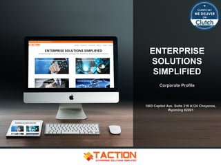 Corporate Profile
ENTERPRISE
SOLUTIONS
SIMPLIFIED
1603 Capitol Ave. Suite 310 A124 Cheyenne,
Wyoming 82001
 