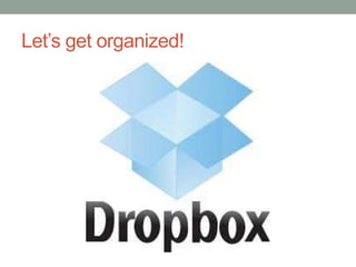 Let’s get organized!
 