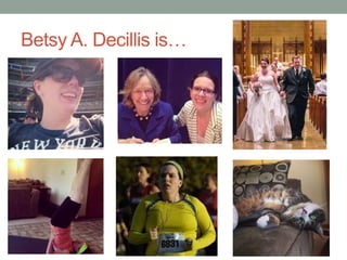 Betsy A. Decillis is…
 
