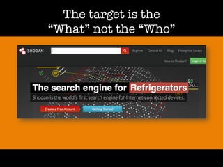 The target is the!
“What” not the “Who”