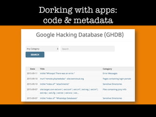 Dorking with apps:!
code & metadata