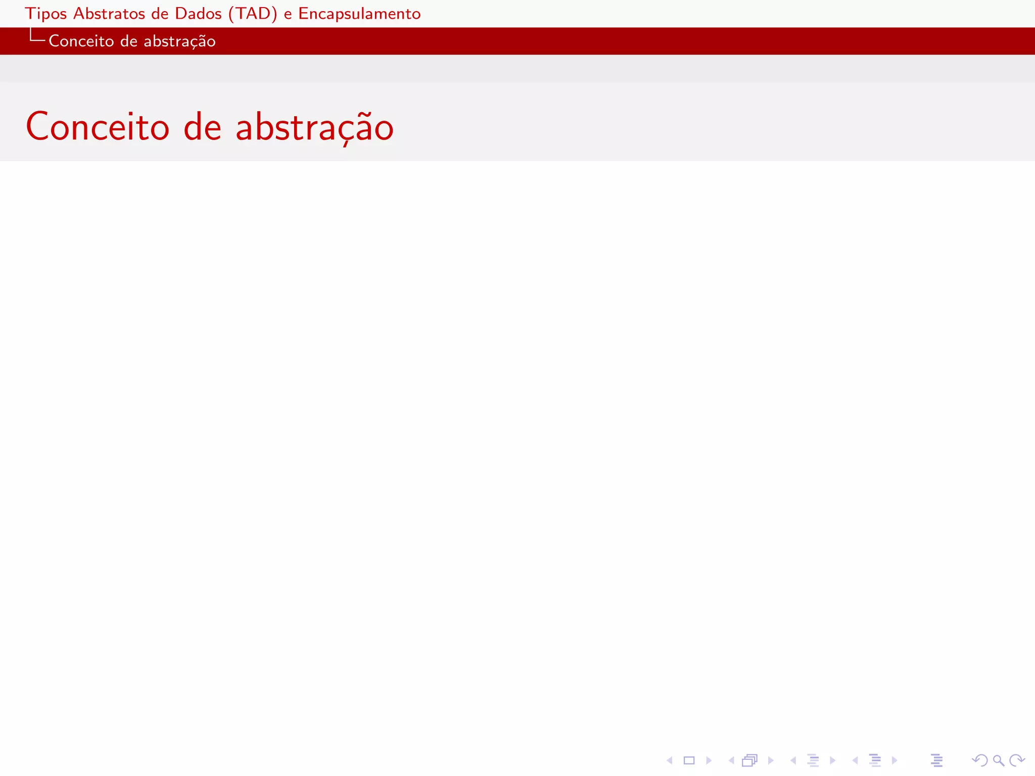 Tipos Abstratos de Dados (TAD) e Encapsulamento
  Conceito de abstra¸˜o
                    ca




Conceito de abstra¸˜o
                  ca
 