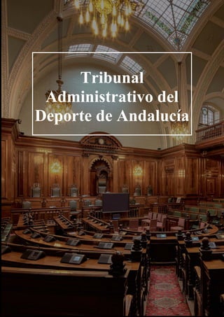 Tribunal
Administrativo del
Deporte de Andalucía
 