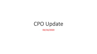 CPO Update
06/16/2020
 