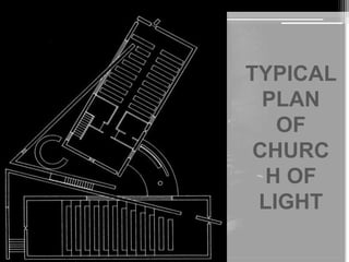 TYPICAL 
PLAN 
OF 
CHURC 
H OF 
LIGHT 
 