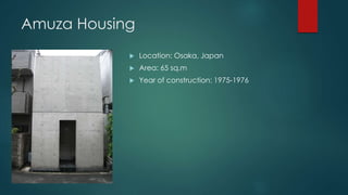 Amuza Housing
 Location: Osaka, Japan
 Area: 65 sq.m
 Year of construction: 1975-1976
 