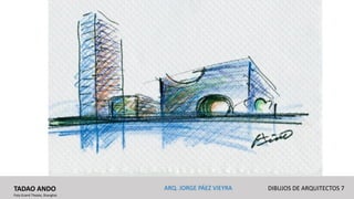 TADAO ANDO
Poly Grand Theate, Shanghai
DIBUJOS DE ARQUITECTOS 7ARQ. JORGE PÁEZ VIEYRA
 