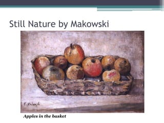 Still Nature by Makowski
Apples in the basket
 