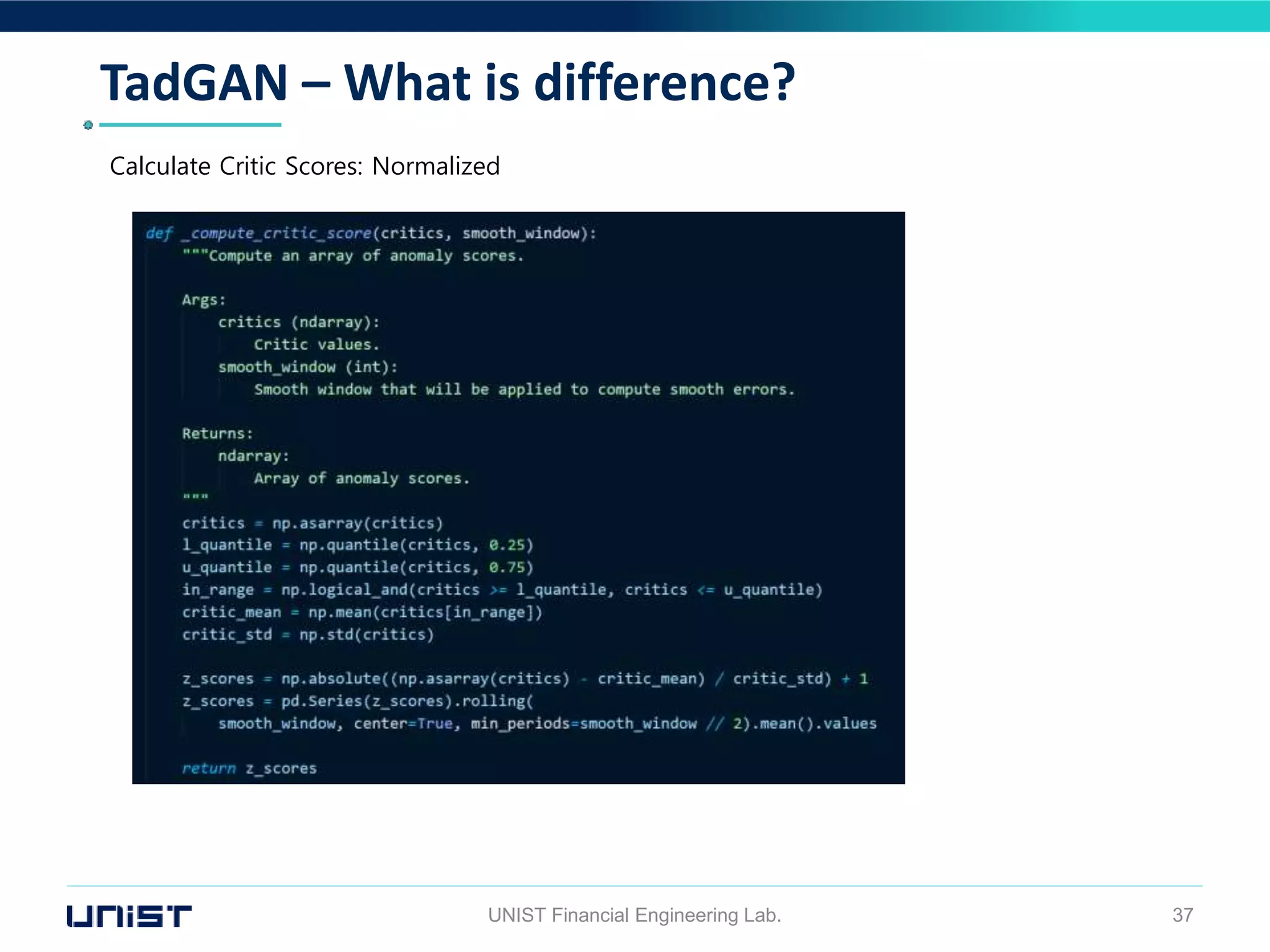 TadGAN – What is difference?
UNIST Financial Engineering Lab. 37
Calculate Critic Scores: Normalized
 