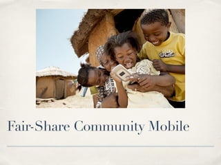 Fair-Share Community Mobile
 