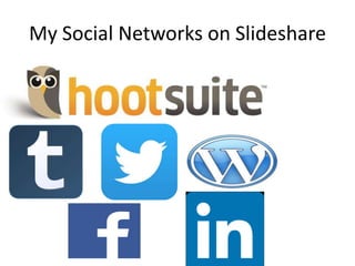My Social Networks on Slideshare

 
