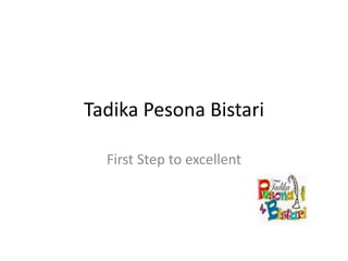 Tadika Pesona Bistari
First Step to excellent
 
