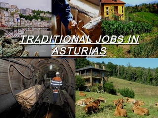 TRADITIONAL JOBS INTRADITIONAL JOBS IN
ASTURIASASTURIAS
 