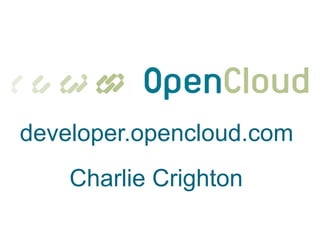 developer.opencloud.com
Charlie Crighton

 