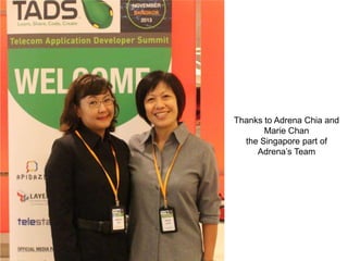 Thanks to Adrena Chia and
Marie Chan
the Singapore part of
Adrena’s Team

 