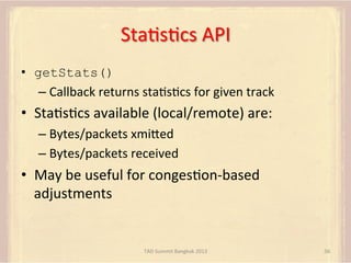 StaFsFcs	
  API	
  
•  getStats()
–  Callback	
  returns	
  staFsFcs	
  for	
  given	
  track	
  

•  StaFsFcs	
  availabl...