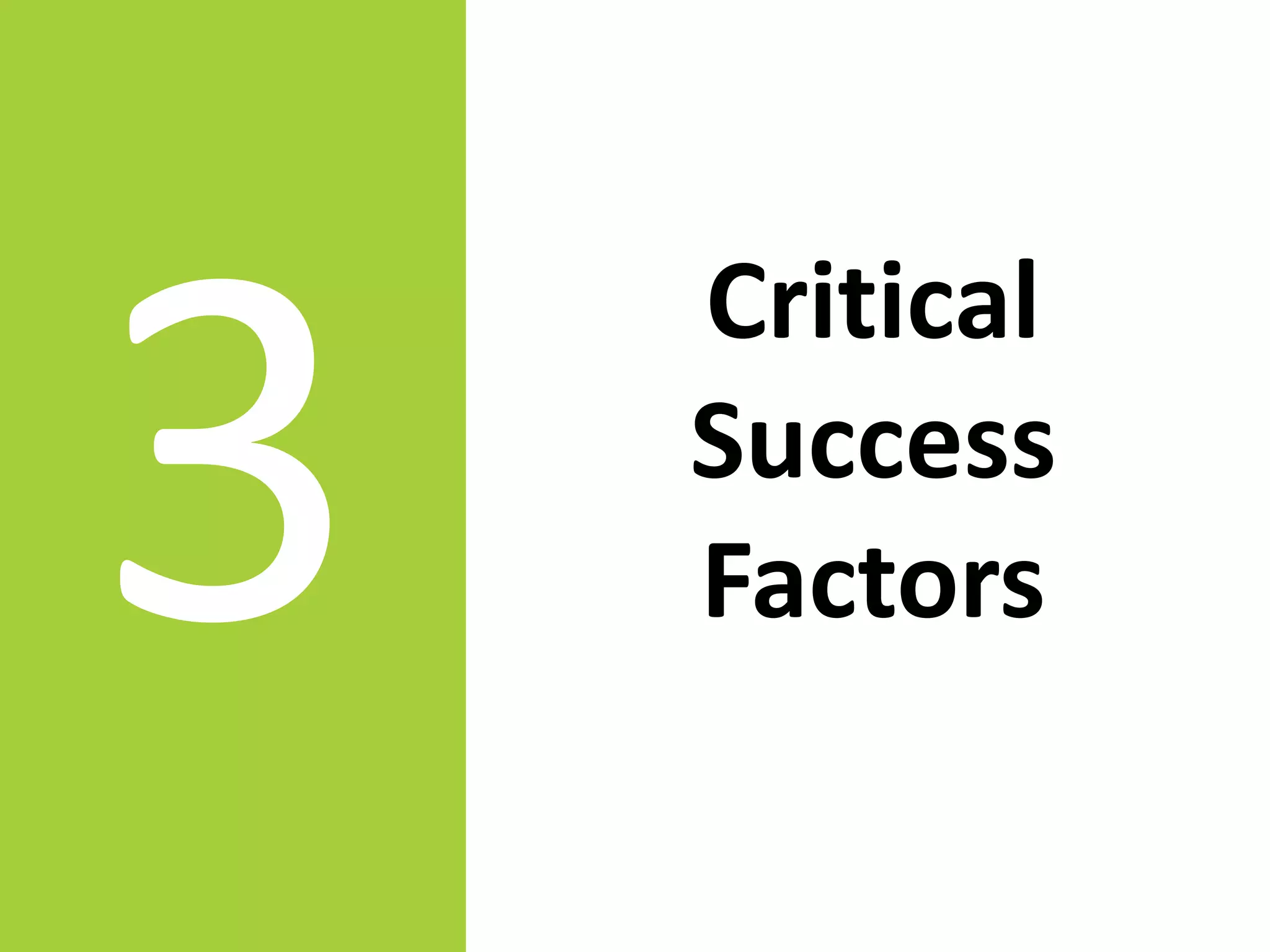 Critical 
Success 
Factors 
 