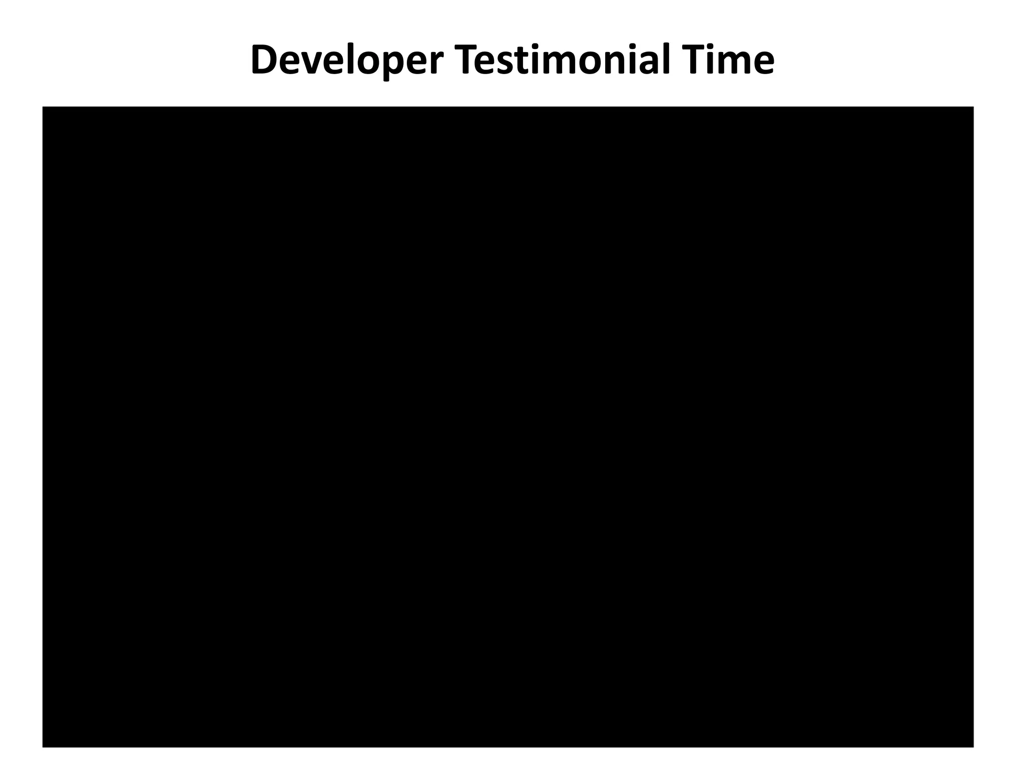 Developer Testimonial Time 
 