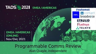 Programmable Comms Review
Alan Quayle, independent
 