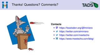 Thanks! Questions? Comments?
Contacts
• https://fosstodon.org/@lminiero
• https://twitter.com/elminiero
• https://twitter.com/meetecho
• https://www.meetecho.com/blog/
 