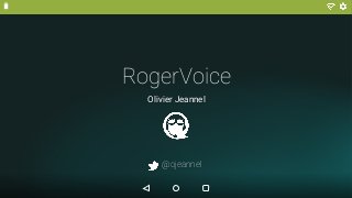 RogerVoice
Olivier Jeannel




@ojeannel
 