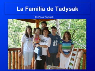 La Familia de Tadysak By Paco Tadysak 