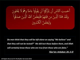 Do men think that they will be left alone on saying "We believe" and that they will not be tested?”  We did test...