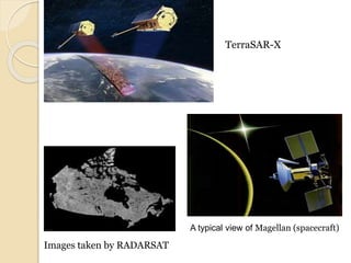 A typical view of Magellan (spacecraft)
Images taken by RADARSAT
TerraSAR-X
 